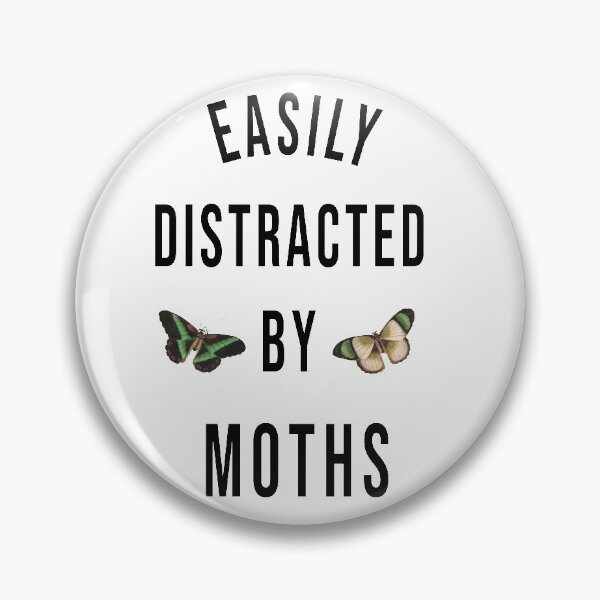 Item preview, EASILY DISTRACTED BY MOTHS designed and sold by RababE.