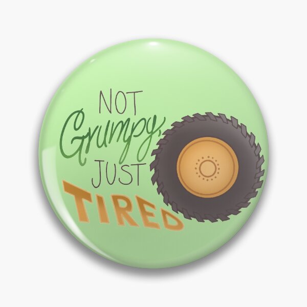 Item preview, Not Grumpy, Just Tired - Tire Puns designed and sold by Clover-Bud.