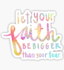 Let Your Faith Be Bigger Than Your Fear Sticker
