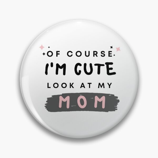 Item preview, Of Course I'm Cute Look At My Mom designed and sold by Ava Rozalinda.