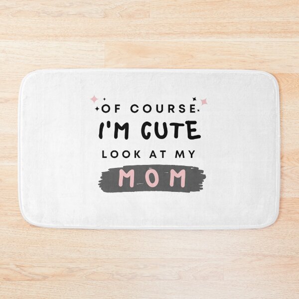 Item preview, Of Course I'm Cute Look At My Mom designed and sold by Ava Rozalinda.