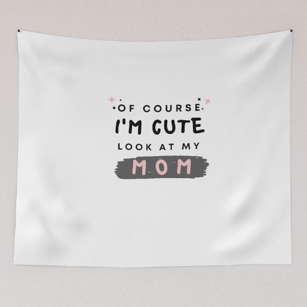 Item preview, Of Course I'm Cute Look At My Mom designed and sold by Ava Rozalinda.
