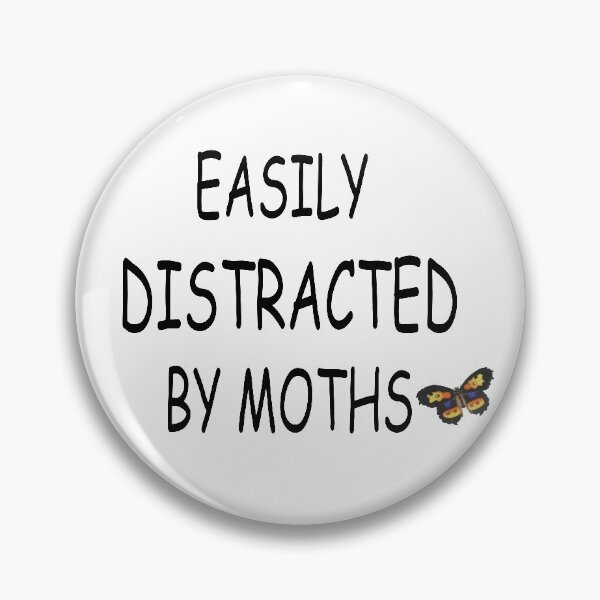 Item preview, EASILY DISTRACTED BY MOTHS designed and sold by RababE.
