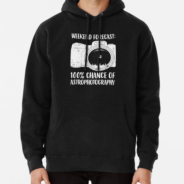 Photographer Weekend Forecast Astrophotography graphic Pullover Hoodie