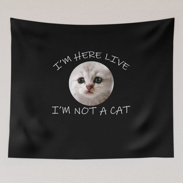 Item preview, I'm Here Live I'm Not A Cat  designed and sold by Mokhe.