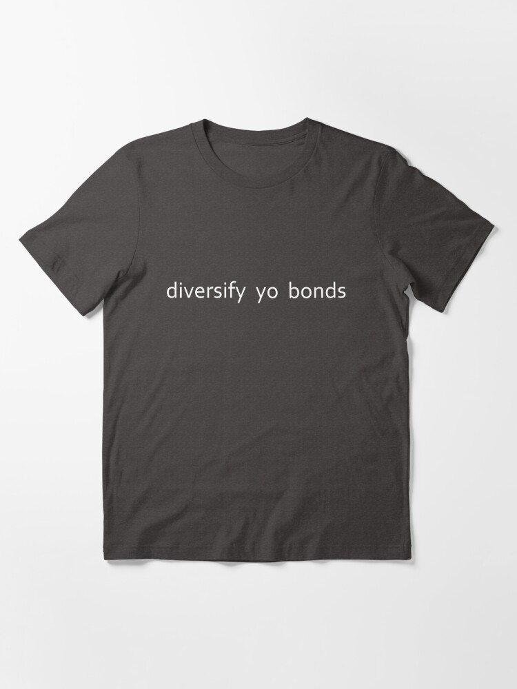 Diversify Your Bonds Man's T-Shirt Tee