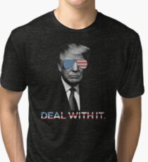 Trump- Deal with it Tri-blend T-Shirt