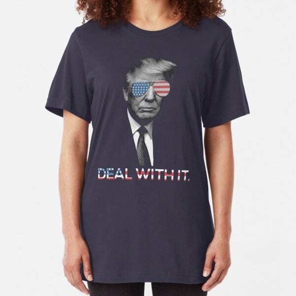 Trump- Deal with it Slim Fit T-Shirt