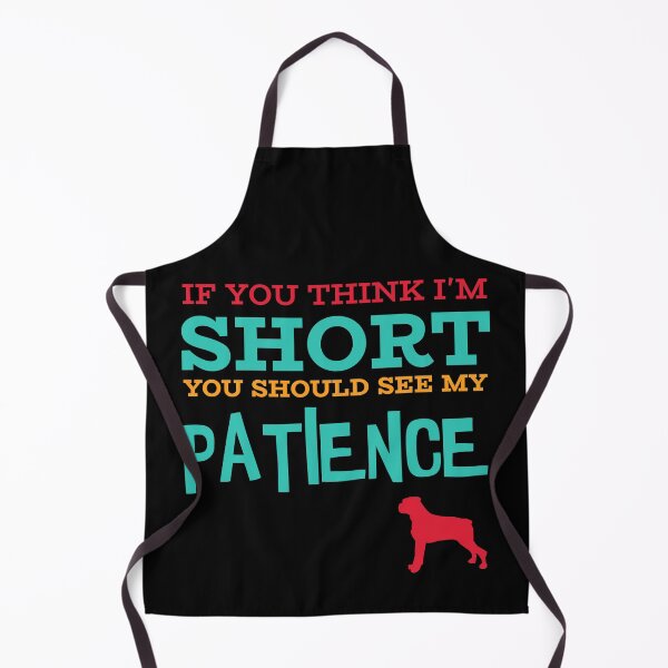 Item preview, If You Think I'm Short You Should See My Patience - Boxer designed and sold by TKsTees.