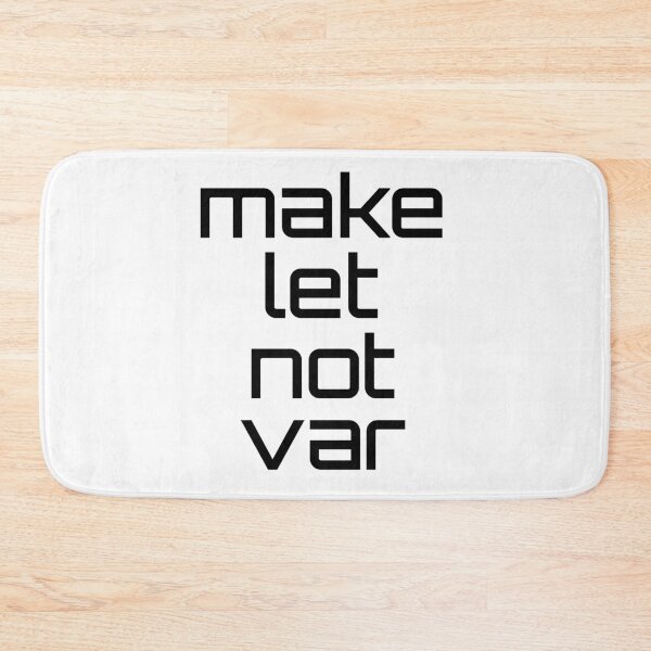 Item preview, Make let not var - funny gift for web developers designed and sold by hyggekrog.