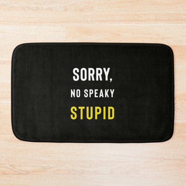 Item preview, Sorry, No Speaky Stupid designed and sold by StoaMart.