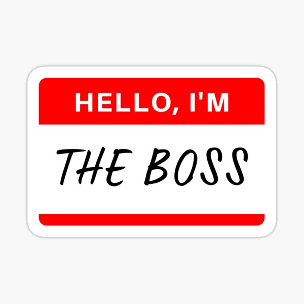 "Hello Im the boss name tag" Sticker by dazldot Redbubble
