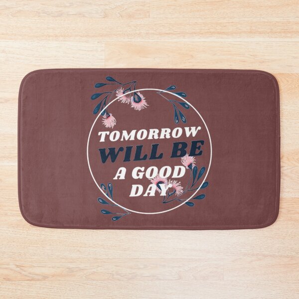 Item preview, Tomorrow Will Be A Good Day designed and sold by Totaghyr.