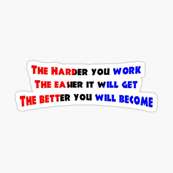 Hard Work Better Become 2 Sticker