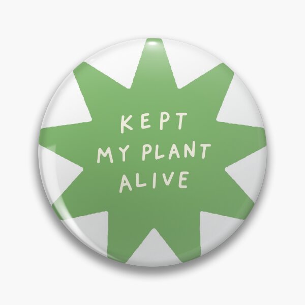 Item preview, kept my plant alive badge award star funny meme fail gifts for plant lovers tumblr mood designed and sold by am-mantilla2156.