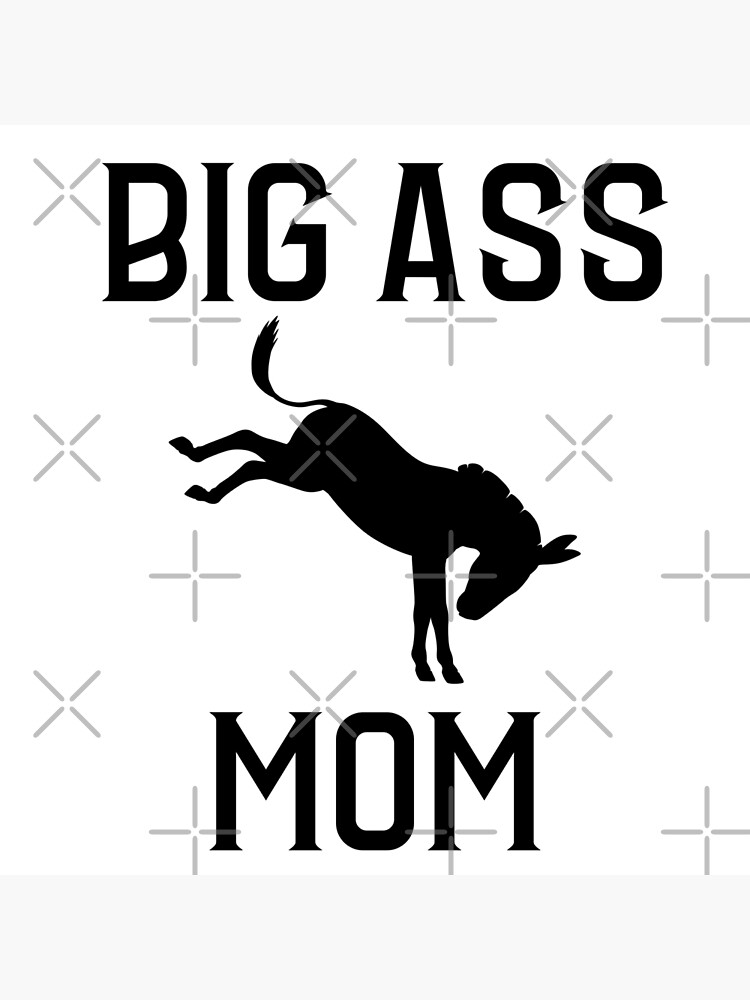 big-ass-mom-poster-for-sale-by-worldprinttees-redbubble