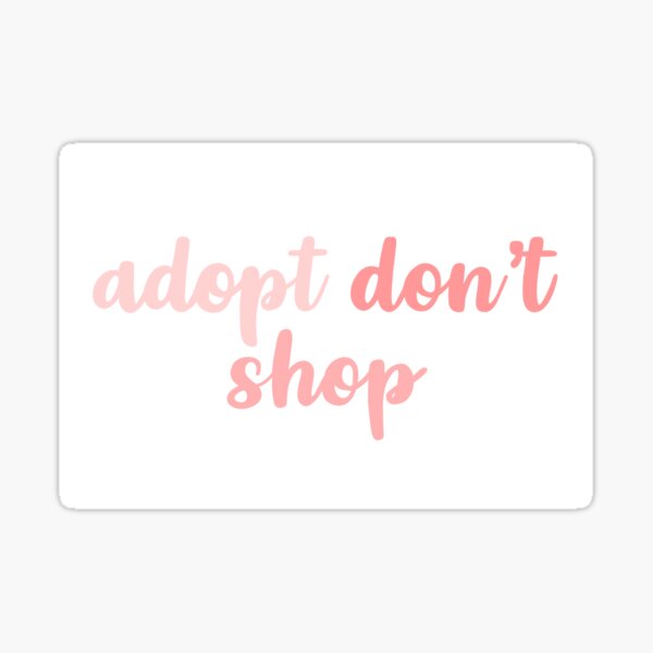 Item preview, Adopt don’t shop saying design  designed and sold by Caitlynhill1.