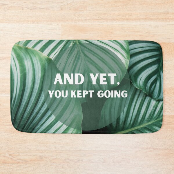 Item preview, And Yet, You kept going  designed and sold by KeleCo.