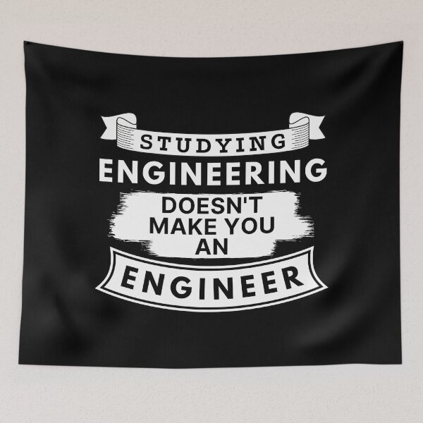 Item preview, Studying Engineering Doesn't Make You an Engineer designed and sold by TakeOnWisdom.