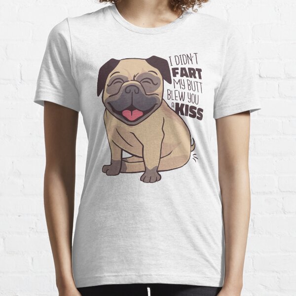 I didn't fart, my butt blew you a kiss... Essential T-Shirt