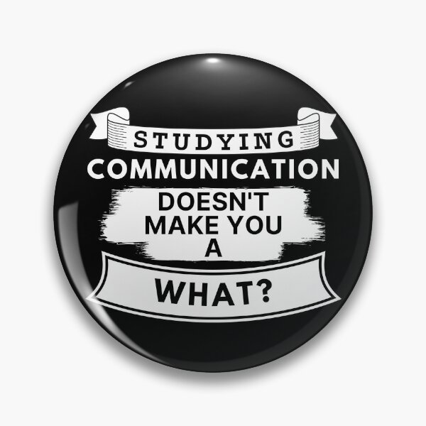 Item preview, Studying Communication Doesn't Make You a What? designed and sold by TakeOnWisdom.