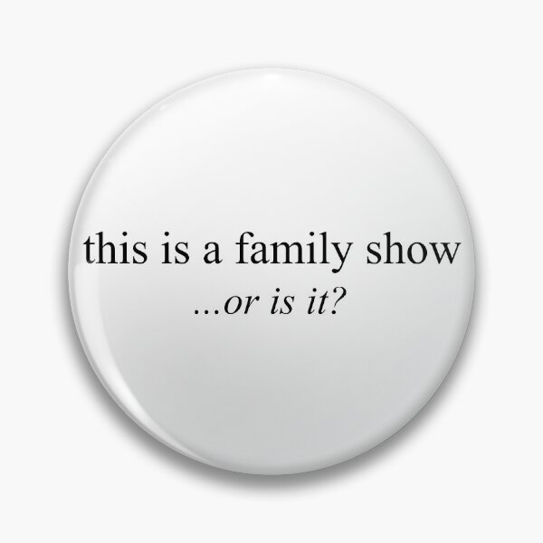 Item preview, This is a Family Show... designed and sold by themakshack.