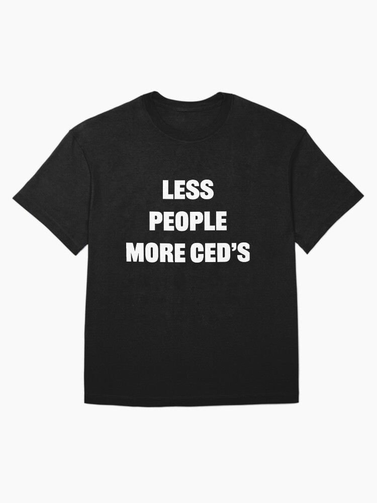 Thumbnail 3 of 7, Oversized T-Shirt, Copy of Less People more CEDS - Blk designed and sold by CEDClub.