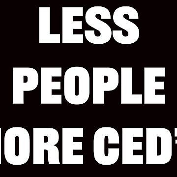 Artwork thumbnail, Copy of Less People more CEDS - Blk by CEDClub
