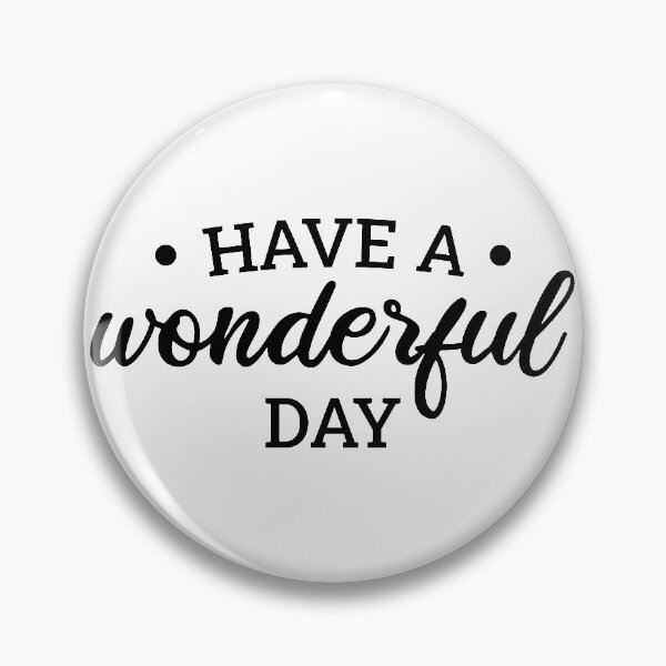 Item preview, Have A Wonderful Day designed and sold by FilipeFerreira.