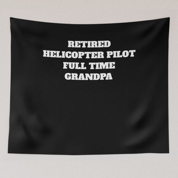 Item preview, Retired helicopter pilot full time grandpa designed and sold by Jeangel97.