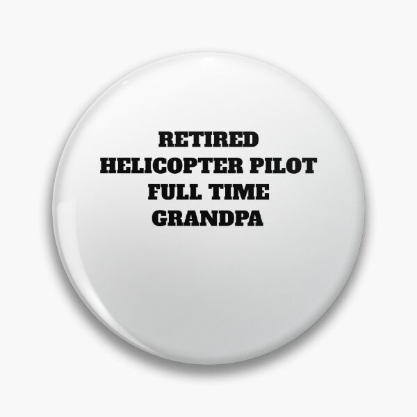 Item preview, Retired helicopter pilot full time grandpa designed and sold by Jeangel97.