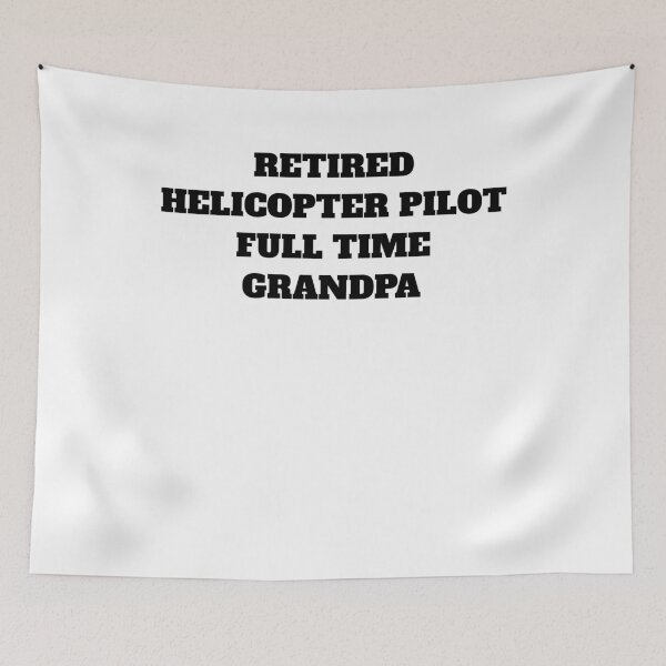 Item preview, Retired helicopter pilot full time grandpa designed and sold by Jeangel97.