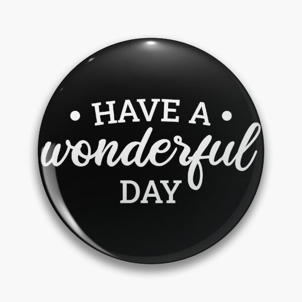 Item preview, Have A Wonderful Day (White) designed and sold by FilipeFerreira.