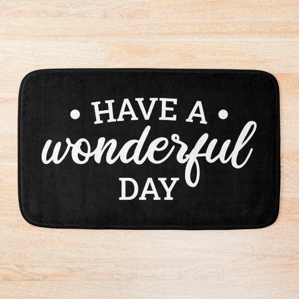 Item preview, Have A Wonderful Day (White) designed and sold by FilipeFerreira.