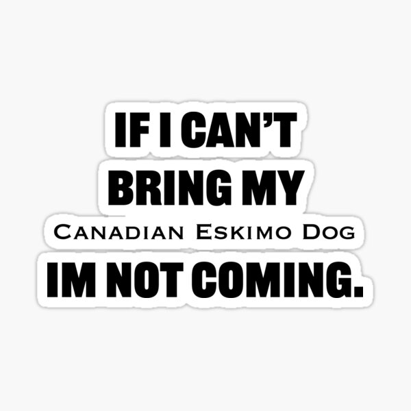 My Canadian Eskimo dog Sticker