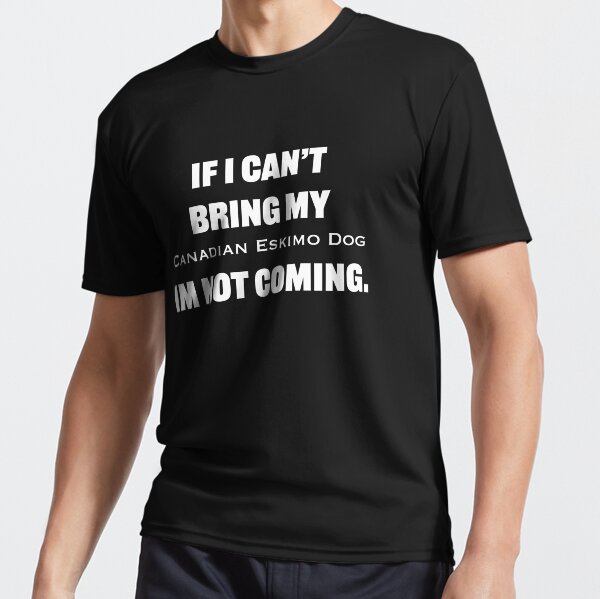 My Canadian Eskimo dog white Active T-Shirt