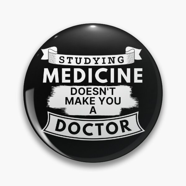 Item preview, Studying Medicine Doesn't Make You a Doctor designed and sold by TakeOnWisdom.