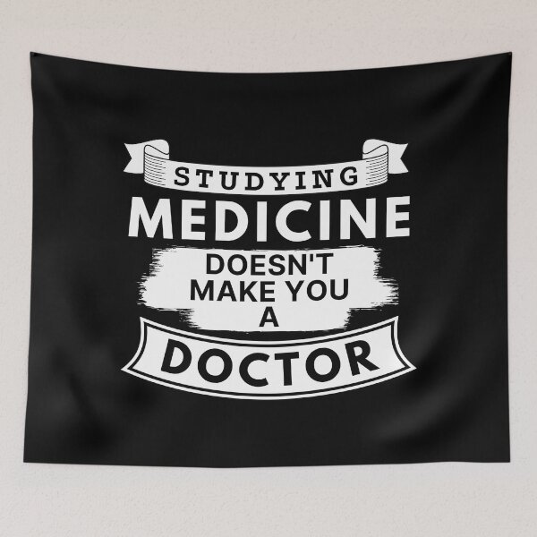 Item preview, Studying Medicine Doesn't Make You a Doctor designed and sold by TakeOnWisdom.