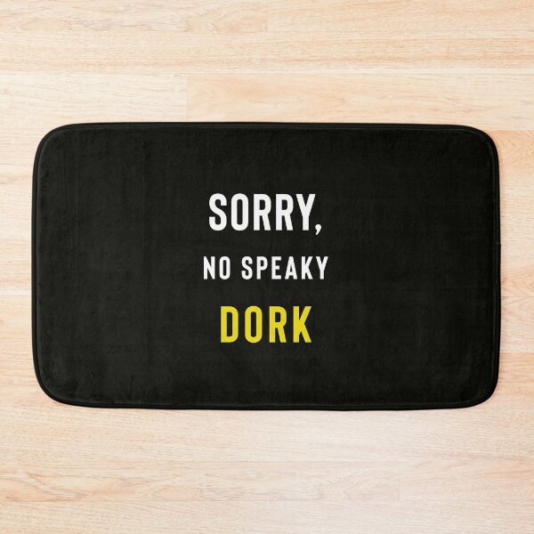 Item preview, Sorry, No Speaky Dork designed and sold by StoaMart.