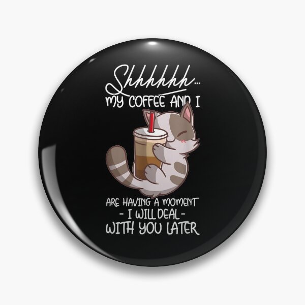Item preview, Shhhh My Coffee And I Are Having A Moment  designed and sold by shirleyfinley.