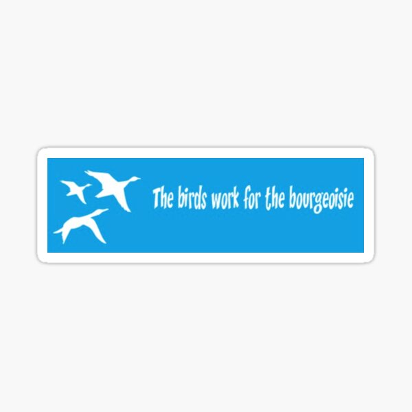 Artikel-Vorschau von Die Vögel arbeiten für den Bourgeoisie Bumper, designt und verkauft von chatnoirr.