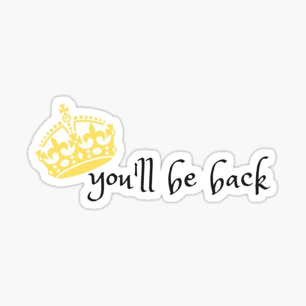 You'll Be Back Sticker