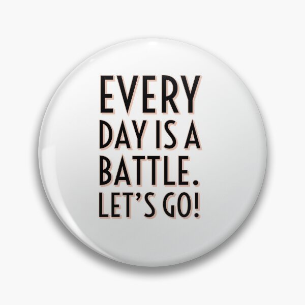 Item preview, Every Day Is A Battle. Let's Go. designed and sold by ImaginateStores.