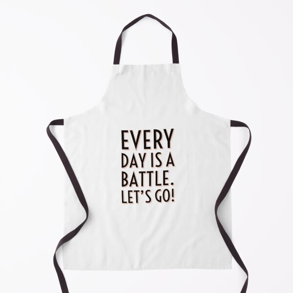 Item preview, Every Day Is A Battle. Let's Go. designed and sold by ImaginateStores.