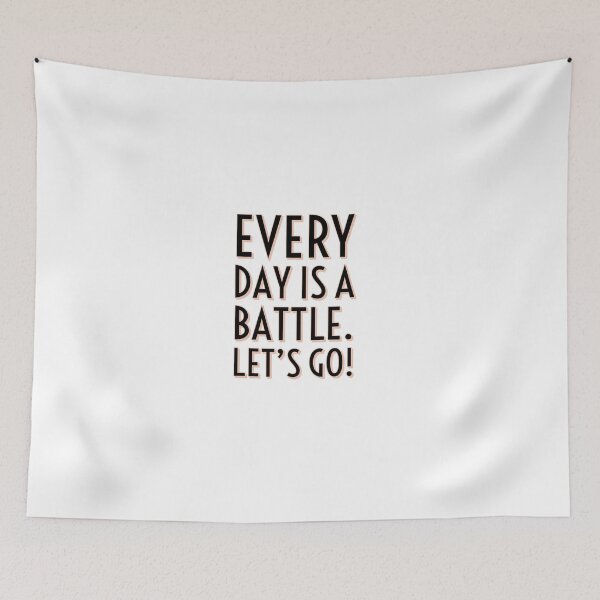 Item preview, Every Day Is A Battle. Let's Go. designed and sold by ImaginateStores.