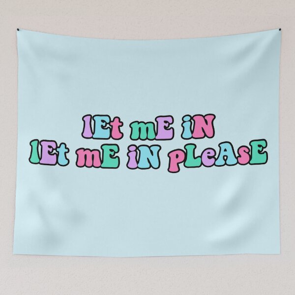 Item preview, let me in please tiktok meme designed and sold by KaylaH22.