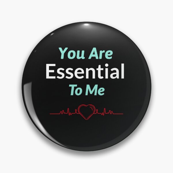 Item preview, You Are Essential To Me  designed and sold by MildlyAmused.