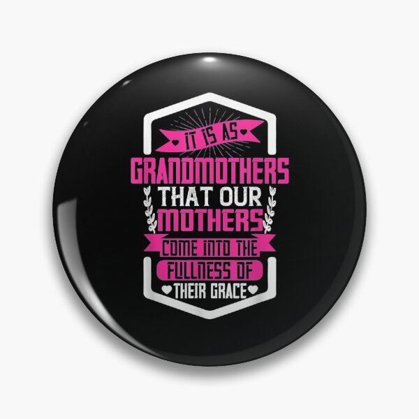 Item preview, It Is As Grandmothers That Our Mothers Come Into Fullness  designed and sold by shirleyfinley.