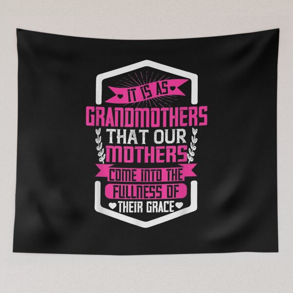 Item preview, It Is As Grandmothers That Our Mothers Come Into Fullness  designed and sold by shirleyfinley.