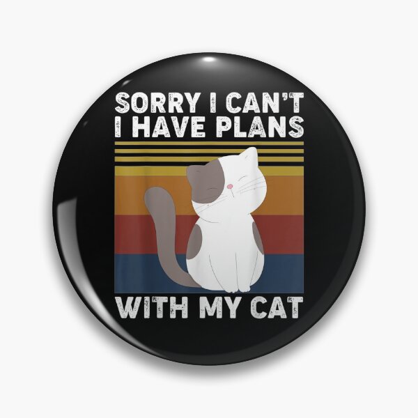 Item preview, Sorry I Can't I Have Plans With My Cat Funny Cute  designed and sold by shirleyfinley.